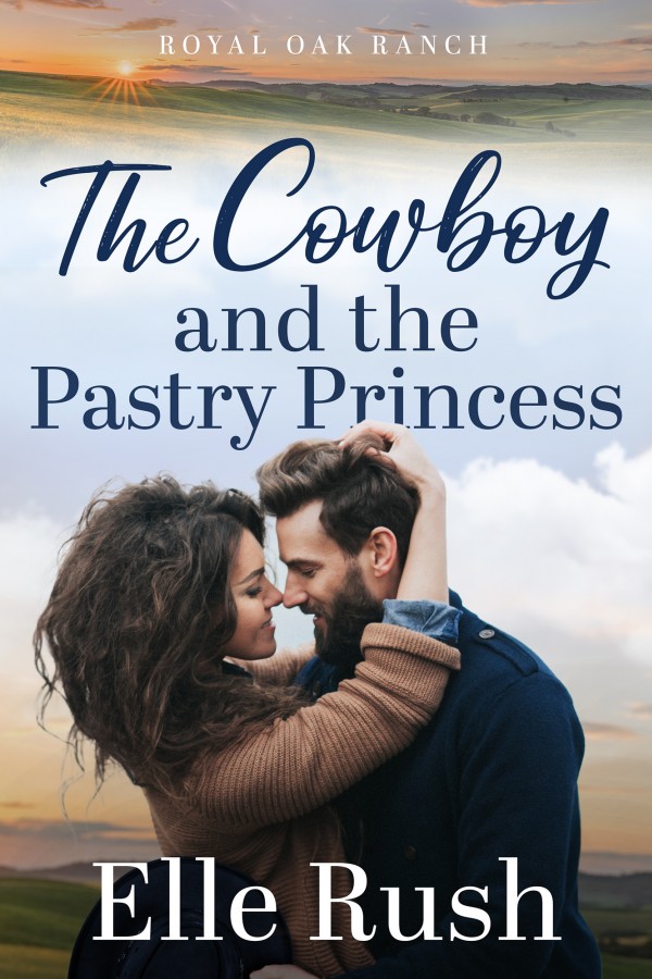 The Cowboy and the Pastry Princess Royal Oak Ranch
