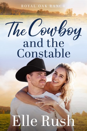 The Cowboy and the Constable Royal Oak Ranch Sweet Western Romance